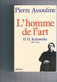 L'homme de l'art: D.-H. Kahnweiler, 1884-1979 (French Edition)