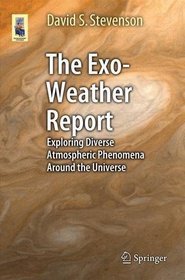 The Exo-Weather Report: Exploring Diverse Atmospheric Phenomena Around the Universe (Astronomers' Universe)