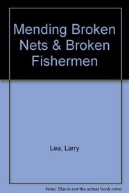 Mending Broken Nets & Broken Fishermen