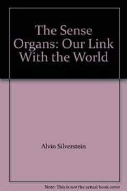 The Sense Organs: Our Link With the World