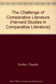 The Challenge of Comparative Literature (Harvard Studies in Comparative Literature)