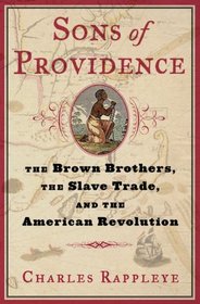 Sons of Providence: The Brown Brothers, the Slave Trade, and the American Revolution