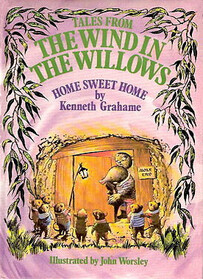 Tales from the Wind in the Willows: Home Sweet Home
