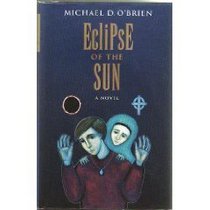 Eclipse of the Sun (Children of the Last Days/Michael D. O'Brien)