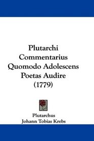 Plutarchi Commentarius Quomodo Adolescens Poetas Audire (1779) (Latin Edition)