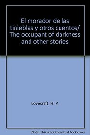 El morador de las tinieblas y otros cuentos/ The occupant of darkness and other stories (Spanish Edition)
