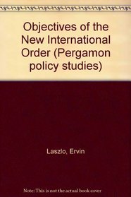 Objectives of the New International Economic Order (Pergamon policy studies)