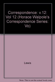 The Yale Editions of Horace Walpole's Correspondence, Volume 12: With Mary and Agnes Berry, II (The Yale Edition of Horace Walpole's Correspondence)