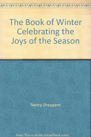 The Book of Winter Celebrating the Joys of the Season
