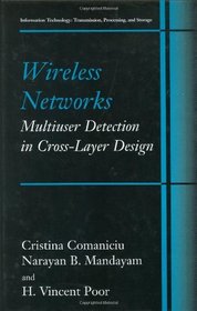 Wireless Networks: Multiuser Detection in Cross-Layer Design (Information Technology: Transmission, Processing and Storage)