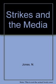 Strikes and the Media: Communication and Conflict
