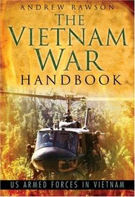 The Vietnam War Handbook: US Armed Forces in Vietnam