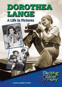 Dorothea Lange: A Life in Pictures (People to Know Today)