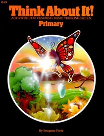 Think About It!  Primary: Activities for Teaching Basic Thinking Skills (Kids' Stuff Book)