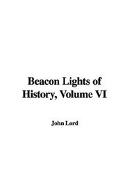 Beacon Lights of History, Volume VI