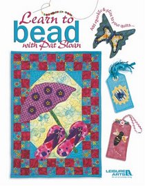Learn to Bead with Pat Sloan (Leisure Arts #4389)