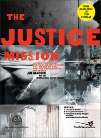 The Justice Mission Curriculum Kit: A Video-Enhanced Curriculum Reflecting the Heart of God for the Oppressed of the World
