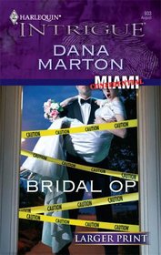 Bridal Op (Miami Confidential, Bk 4) (Harlequin Intrigue, No 933) (Larger Print)