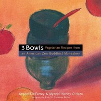3  Bowls : Vegetarian Recipes from an American Zen Buddhist Monastery