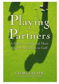 Playing Partners: A Father, a Son and Their Shared Passion for Golf