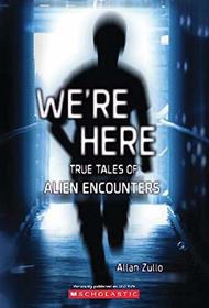 We're Here - True Tales of Alien Encounters