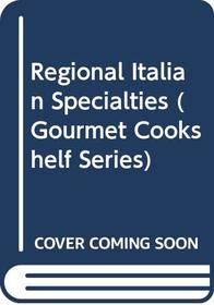 Regional Italian Specialties (Gourmet Cookshelf Series)