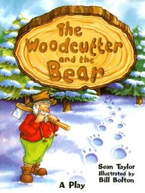 The woodcutter and the bear: A play based on a traditional tale from Norway (Rigby literacy)