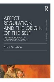 Affect Regulation and the Origin of the Self: The Neurobiology of Emotional Development