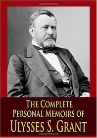 The Complete Personal Memoirs of Ulysses S. Grant