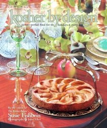 Kosher by Design: Picture Perfect Food for the Holidays  Every Day
