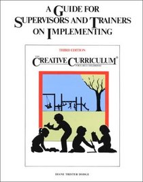 A Guide for Supervisors and Trainers on Implementing the Creative Curriculum for Early Childhood