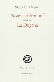Notes sur le motif ;: Suivi de La Dogana (Collection Double hache) (French Edition)