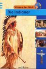 Wissen der Welt. Die Indianer. (Ab 9 J.).