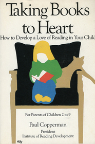 Taking Books to Heart: How to Develop a Love of Reading in Your Child