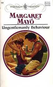 Ungentlemanly Behaviour (Harlequin Presents Subscription, No 117)