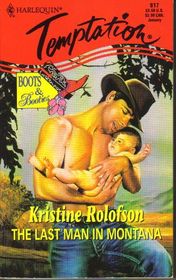 The Last Man In Montana (Boots & Booties) (Harlequin Temptation, No 617)