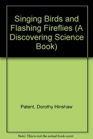 Singing Birds and Flashing Fireflies (Discovering Science Series)