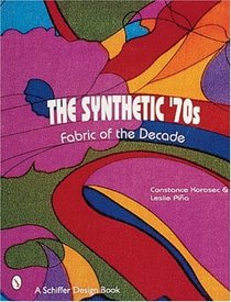 The Synthetic '70s: Fabric of the Decade (Schiffer Design Book)