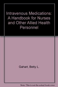 Intravenous medications;: A handbook for nurses and other allied health personnel