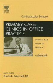 Cardiovascular Disease, An Issue of Primary Care: Clinics in Office Practice (The Clinics: Internal Medicine)