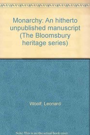 Monarchy: An hitherto unpublished manuscript (The Bloomsbury heritage series)