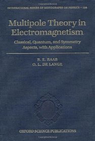 Multipole Theory In Electromagnetism: Classical, Quantum, And Symmetry Aspects, With Applications (International Series of Monographs on Physics)