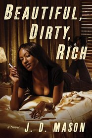 Beautiful, Dirty, Rich: A Novel