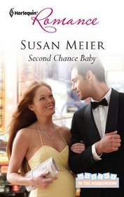 Second Chance Baby (Babies in the Boardroom, Bk 2) (Harlequin Romance, No 4237)