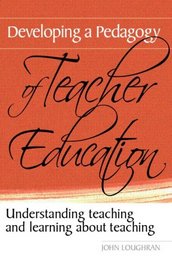 Developing A Pedagogy of Teacher Education: Understanding Teaching and Learning About Teaching