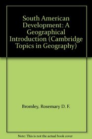 South American Development: A Geographical Introduction (Cambridge Topics in Geography)