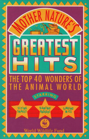 Mother Nature's Greatest Hits: The Top 40 Wonders of the Animal World