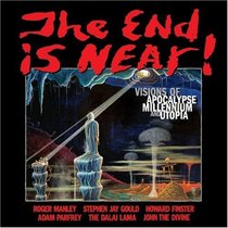 The End Is Near!: Visions of Apocalypse, Millennium and Utopia
