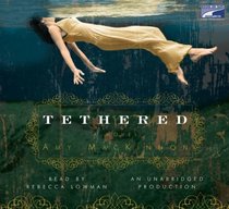 Tethered, 8 Cds [Unabridged Library Edition]