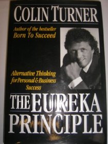 The Eureka Principle: Alternative Thinking for Personal and Business Success
